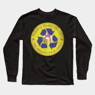 Today is Re-Gifting Day Badge Long Sleeve T-Shirt